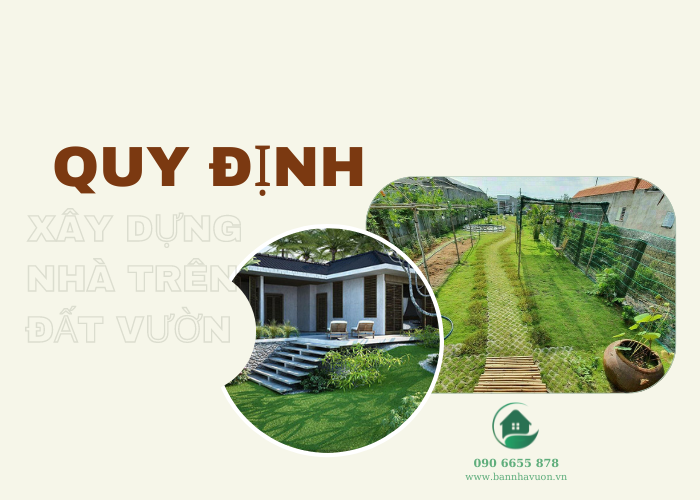 Có được xây nhà tạm trên đất vườn hay không, những lưu ý khi xây nhà trên đất vườn